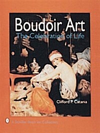 Boudoir Art: The Celebration of Life (Hardcover)