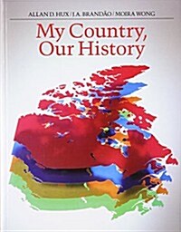 My Country, Our History: Canada from 1867 to the Present (Paperback, 2)