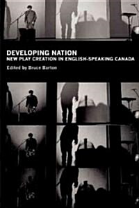Developing Nation: New Play Creation in English-Speaking Canada (Paperback)