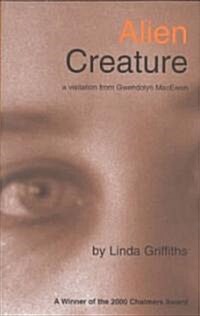 Alien Creature: A Visitation from Gwendolyn Macewa (Paperback)