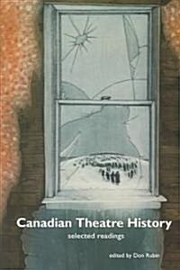 Canadian Theatre History: Selected Readings (Paperback, 2)
