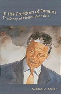 In the Freedom of Dreams: The Story of Nelson Mandela (Paperback)
