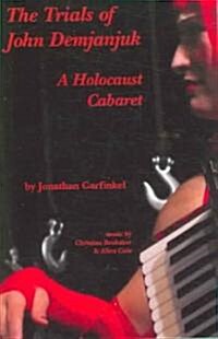 The Trials of John Demjanjuk: A Holocaust Cabaret (Paperback)