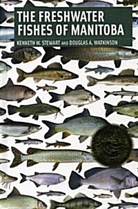 Freshwater Fishes Of Manitoba (Hardcover)