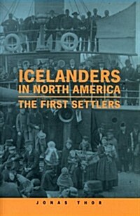 Icelanders in North America: The First Settlers (Paperback)