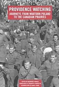 Providence Watching: Journeys from Wartorn Poland to the Canadian Prairies (Paperback)