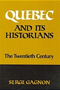 Quebec and Its Historians: The Twentieth Century (Paperback)