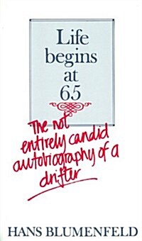 Life Begins at 65: The Not Entirely Candid Autobiography of a Drifter (Hardcover)