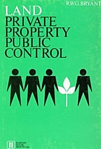 Land: Private Property, Public Control (Hardcover)