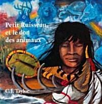 Petit Ruisseau Et Le Don Des Animaux (Paperback)