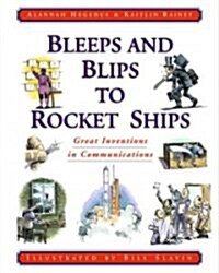 Bleeps and Blips to Rocket Ships: Great Inventions in Communications (Paperback)