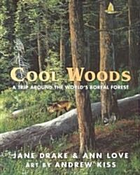 Cool Woods: A Trip Around the Worlds Boreal Forest (Hardcover)