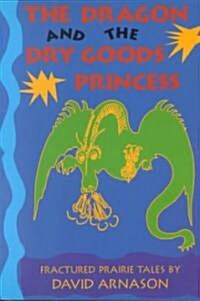 Dragon and the Dry Goods Princess (Paperback)