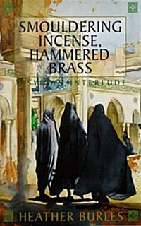 Smouldering Incense, Hammered Brass: A Syrian Interlude (Paperback)