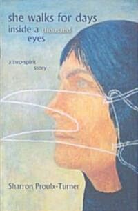 She Walks for Days Inside a Thousand Eyes: (A Two-Spirit Story) (Paperback)