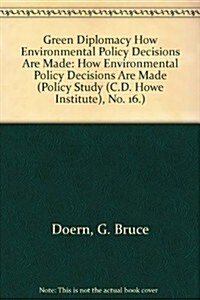 Green Diplomacy How Environmental Policy Decisions Are Made (Paperback)