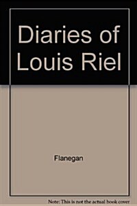 Diaries of Louis Riel (Paperback)