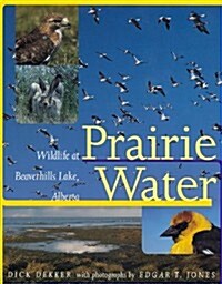 Prairie Water: Wildlife at Beaverhills Lake, Alberta (Paperback, Rev)