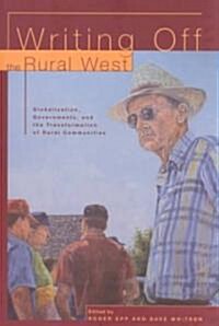 Writing Off Rural Communities: Globalization, Governments and the Tranformation of Rural Life (Paperback)