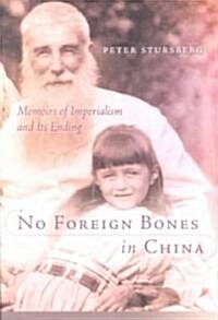 No Foreign Bones in China: Memoirs of Imperialism and Its Ending (Paperback, UK)