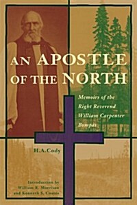An Apostle of the North: Memoirs of the Right Reverend William Carpenter Bompas (Paperback, UK)