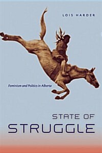 State of Struggle: Feminism and Politics in Alberta (Paperback, UK)