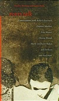 Poets Talk: Conversations with Robert Kroetsch, Daphne Marlatt, Erin Mour? Dionne Brand, Marie Annharte Baker, Jeff Derksen, and (Paperback)