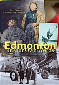 Edmonton in Our Own Words (Paperback)
