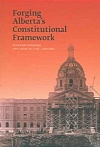 Forging Albertas Constitutional Framework (Paperback)