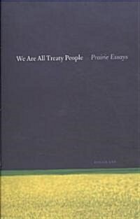 We Are All Treaty People: Prairie Essays (Paperback)