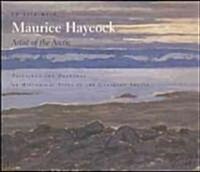 On Site with Maurice Haycock: Artist of the Arctic: Paintings and Drawings of Historical Sites in the Canadian Arctic (Hardcover)