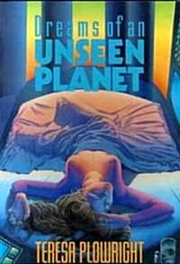 Dreams of an Unseen Planet (Paperback)