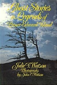 Ghost Stories and Legends of Prince Edward Island (Paperback)