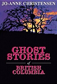 Ghost Stories of British Columbia (Paperback)