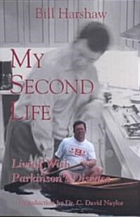 My Second Life: Living with Parkinsons Disease (Paperback)
