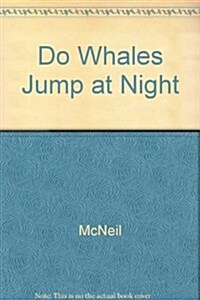 Do Whales Jump at Night (Paperback)