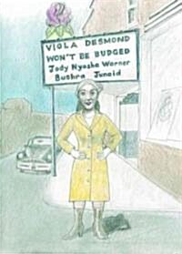 Viola Desmond Wont Be Budged! (Hardcover)