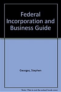 Federal Incorporation and Business Guide (Paperback, 8th)