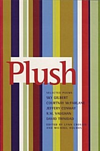 Plush: Selected Poems of Sky Gilbert, Courtnay McFarlane, Jeffery Conway, R.M. Vaughan & David Trinidad (Paperback)