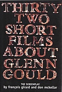 Thirty-Two Short Films About Glenn Gould (Paperback)