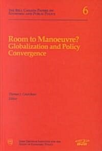 Room to Manouevre?: Globalization and Policy Convergence Volume 48 (Hardcover)