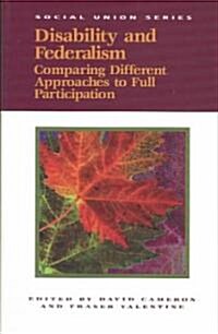 Disability and Federalism, 62: Comparing Different Approaches to Full Participation (Paperback)