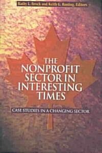 The Nonprofit Sector in Interesting Times, 76: Case Studies in a Changing Sector (Hardcover)