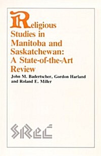Religious Studies in Manitoba and: Saskatchewan a State-Of-The-Art Review (Paperback)