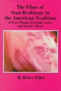 The films of Stan Brakhage in the American tradition of Ezra Pound, Gertrude Stein and Charles Olson
