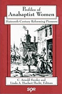 Profiles of Anabaptist Women: Sixteenth-Century Reforming Pioneers (Paperback)