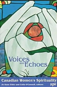 Voices and Echoes: Canadian Women?(Tm)S Spirituality (Paperback)