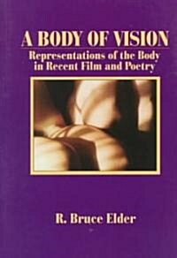 A Body of Vision: Representations of the Body in Recent Film and Poetry (Paperback, Revised)