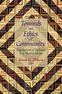 Towards an Ethics of Community: Negotiations of Difference in a Pluralist Society (Paperback)