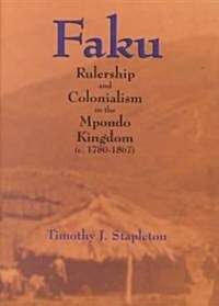 Faku: Rulership and Colonialism in the Mpondo Kingdom (C. 1780-1867) (Hardcover, 1760-1867)